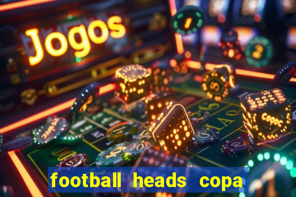 football heads copa libertadores 2015 dvadi